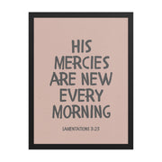 Lamentations 3:23, KJV - “His Mercies Are New Every Morning” – Framed Bible Verse Print