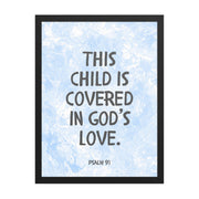 “This Child Is Covered in God’s Love” – Psalm 91 Framed Nursery Print