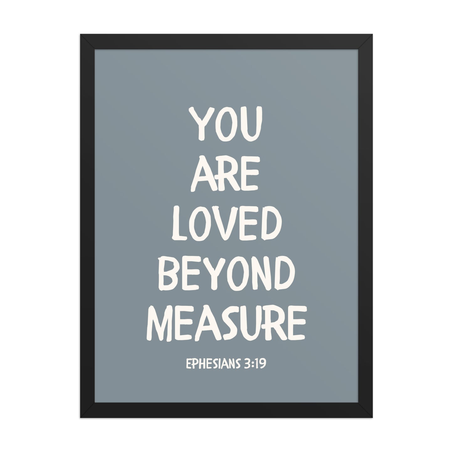 Ephesians 3:19 - “You Are Loved Beyond Measure” – Framed Bible Verse Print