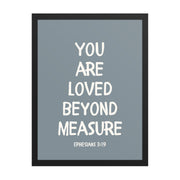 Ephesians 3:19 - “You Are Loved Beyond Measure” – Framed Bible Verse Print