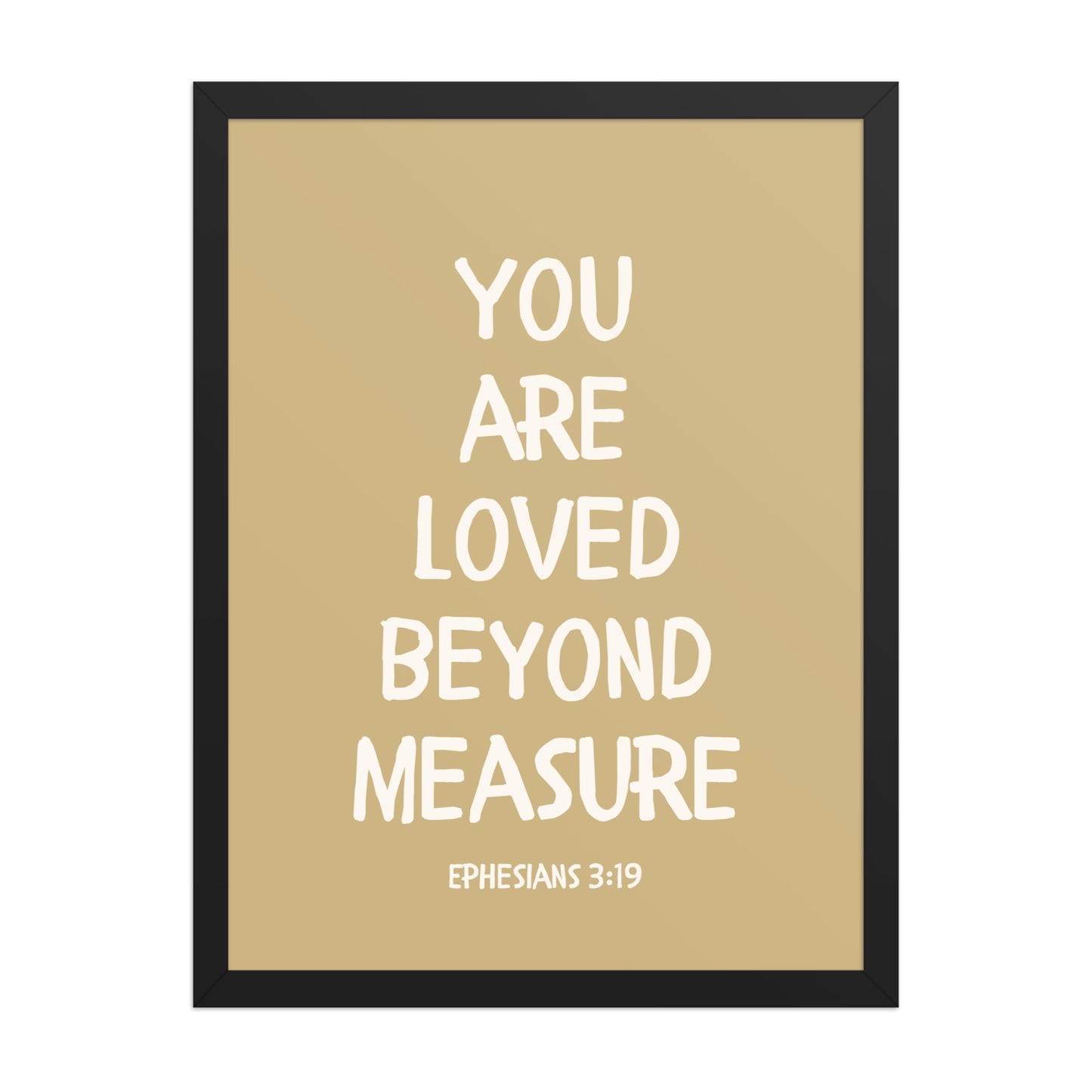 Ephesians 3:19 - “You Are Loved Beyond Measure” – Framed Bible Verse Print