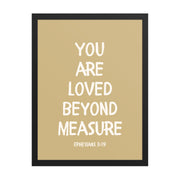 Ephesians 3:19 - “You Are Loved Beyond Measure” – Framed Bible Verse Print