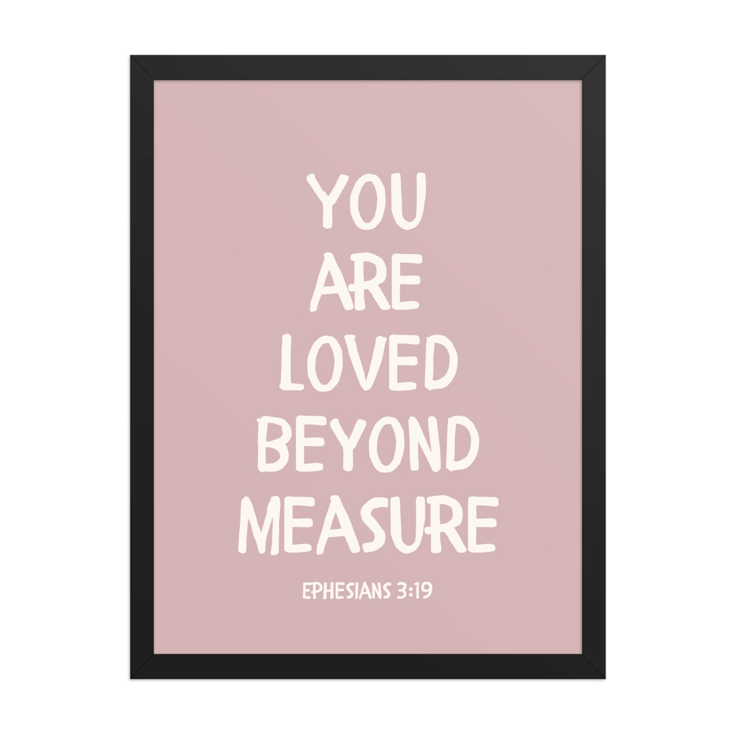 Ephesians 3:19 - “You Are Loved Beyond Measure” – Framed Bible Verse Print - Pinks
