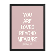 Ephesians 3:19 - “You Are Loved Beyond Measure” – Framed Bible Verse Print - Pinks