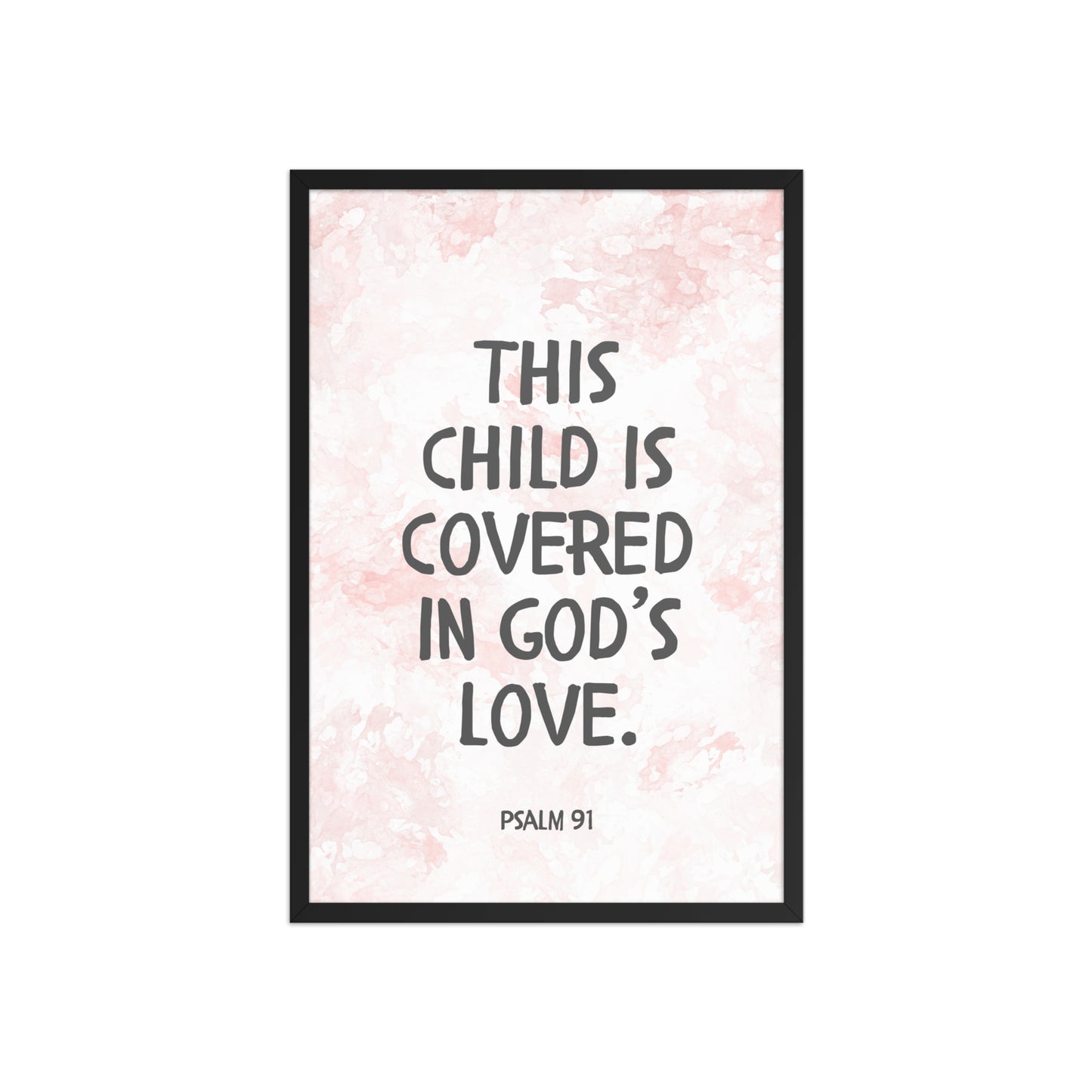 “This Child Is Covered in God’s Love” – Psalm 91 Framed Nursery Print