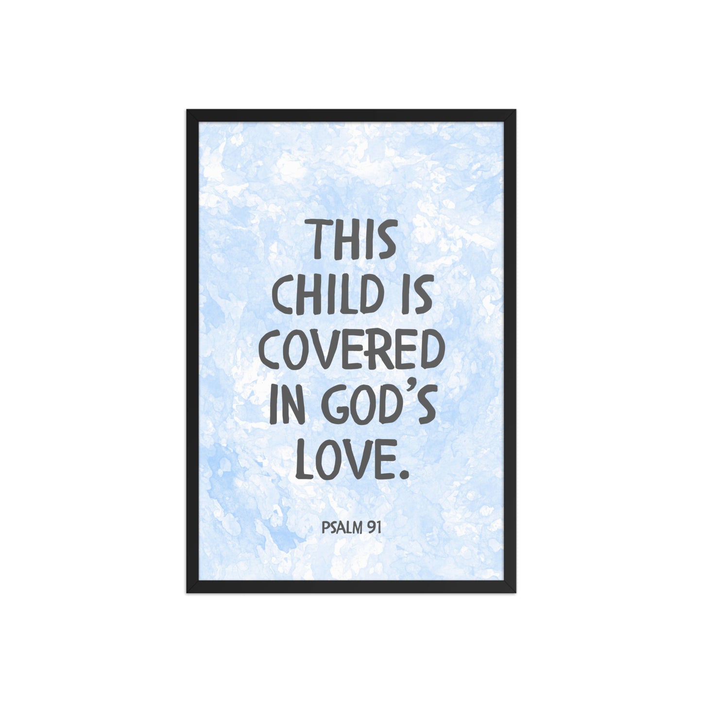 “This Child Is Covered in God’s Love” – Psalm 91 Framed Nursery Print