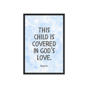 “This Child Is Covered in God’s Love” – Psalm 91 Framed Nursery Print