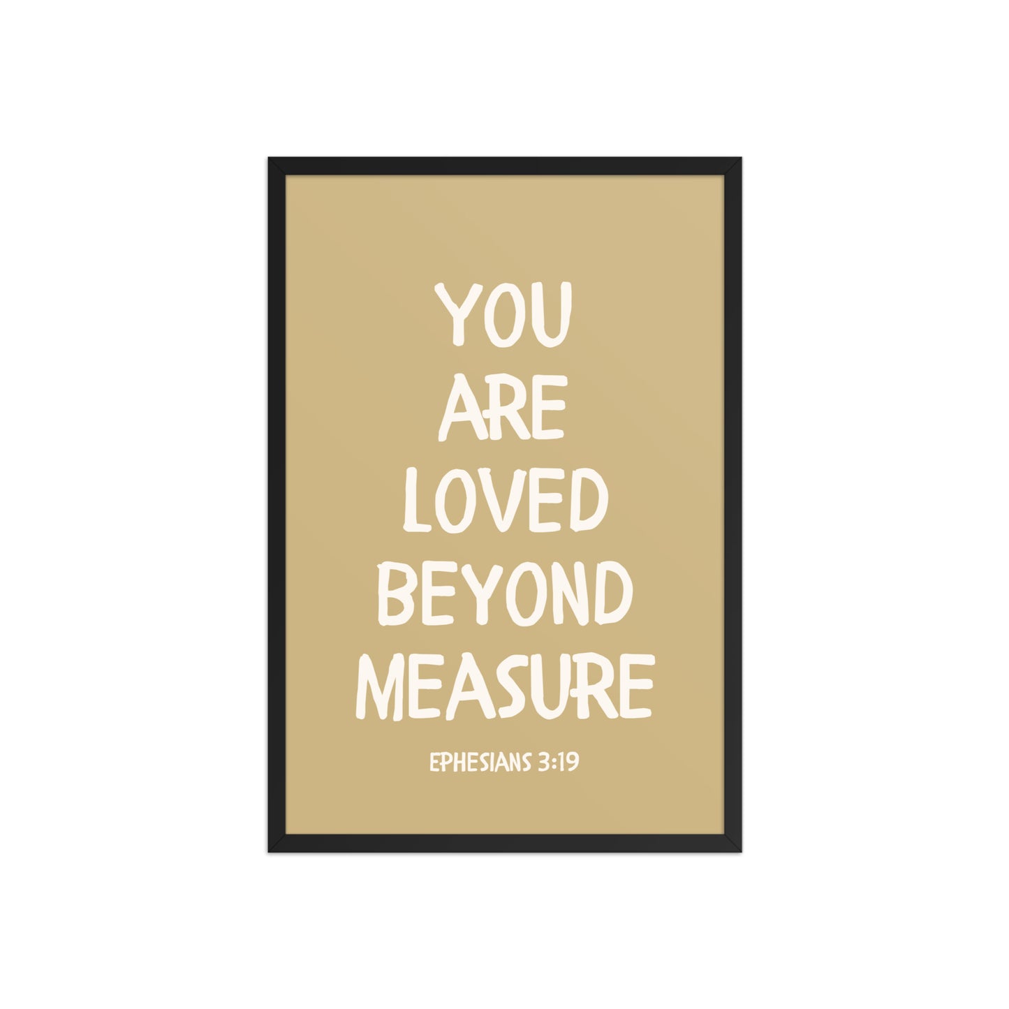 Ephesians 3:19 - “You Are Loved Beyond Measure” – Framed Bible Verse Print