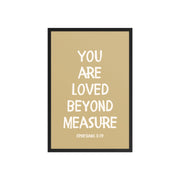 Ephesians 3:19 - “You Are Loved Beyond Measure” – Framed Bible Verse Print