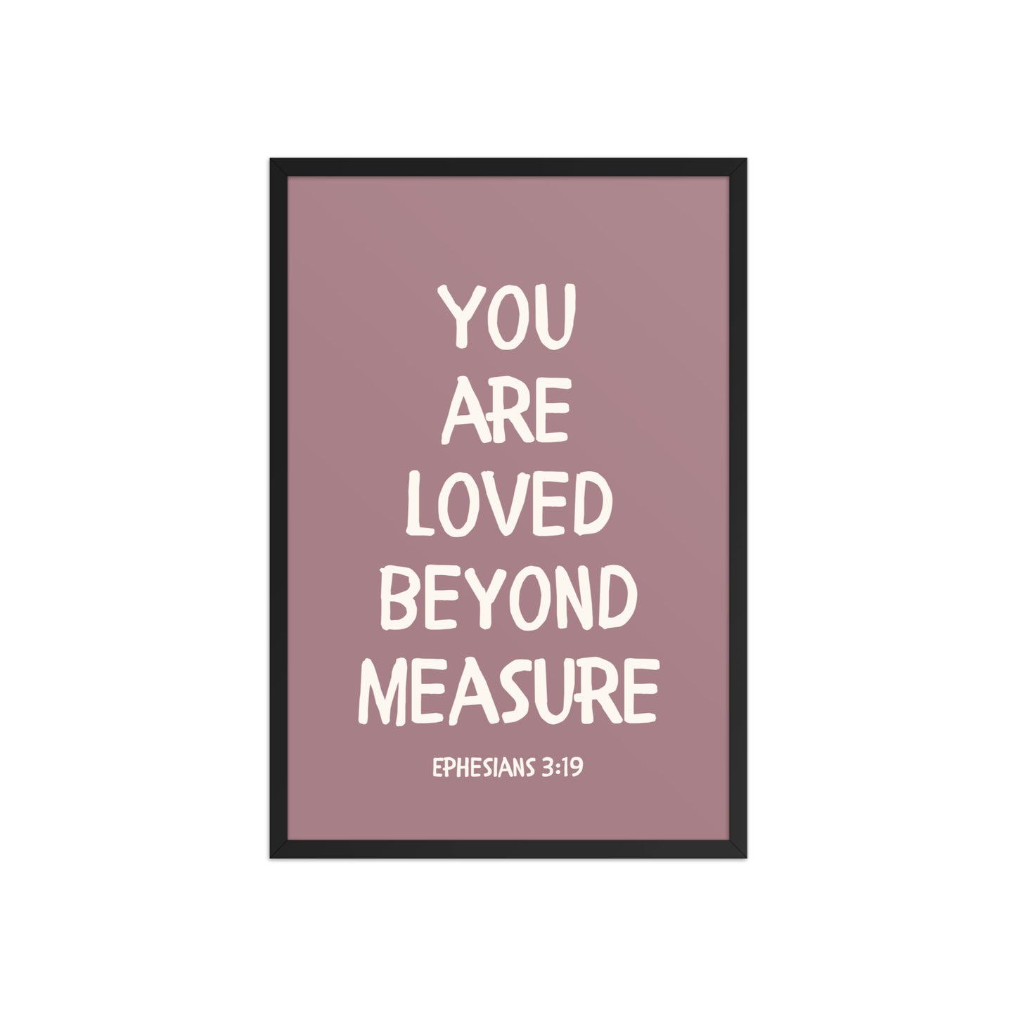 Ephesians 3:19 - “You Are Loved Beyond Measure” – Framed Bible Verse Print - Pinks