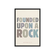 Matthew 7:24-25 Wall Art - "Founded Upon a Rock" Framed print    Black / 8″×10″-Black / 11″×14″-Black / 12″×16″-Black / 12″×18″-Black / 16″×20″ 