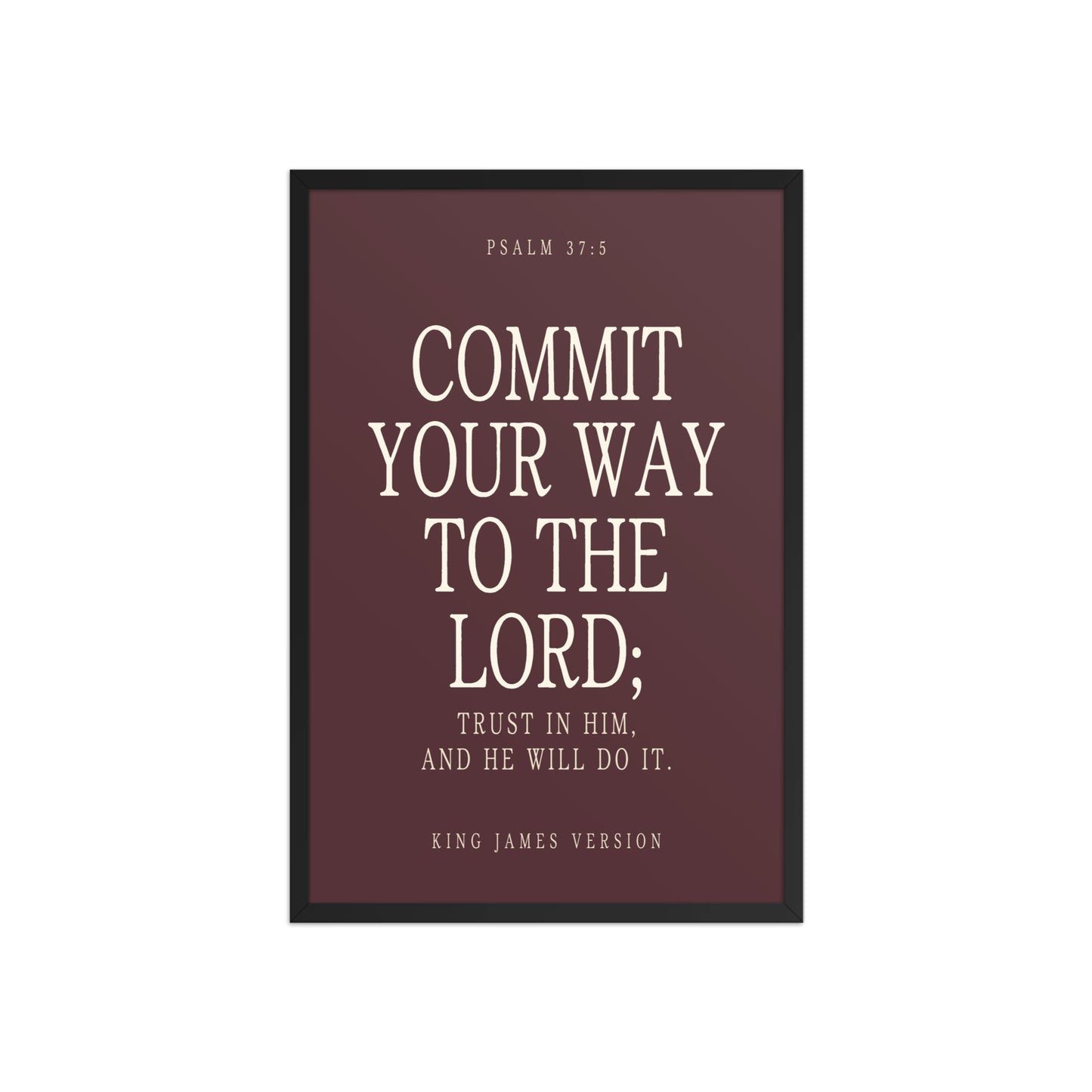 Commit Your Way: Psalm 37:5 Premium Matte Bible Verse Art