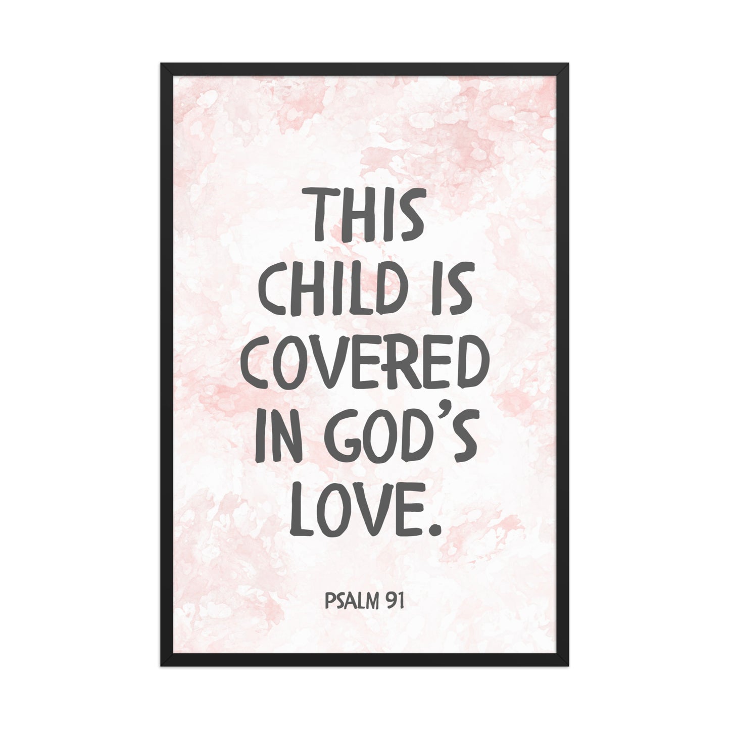 “This Child Is Covered in God’s Love” – Psalm 91 Framed Nursery Print