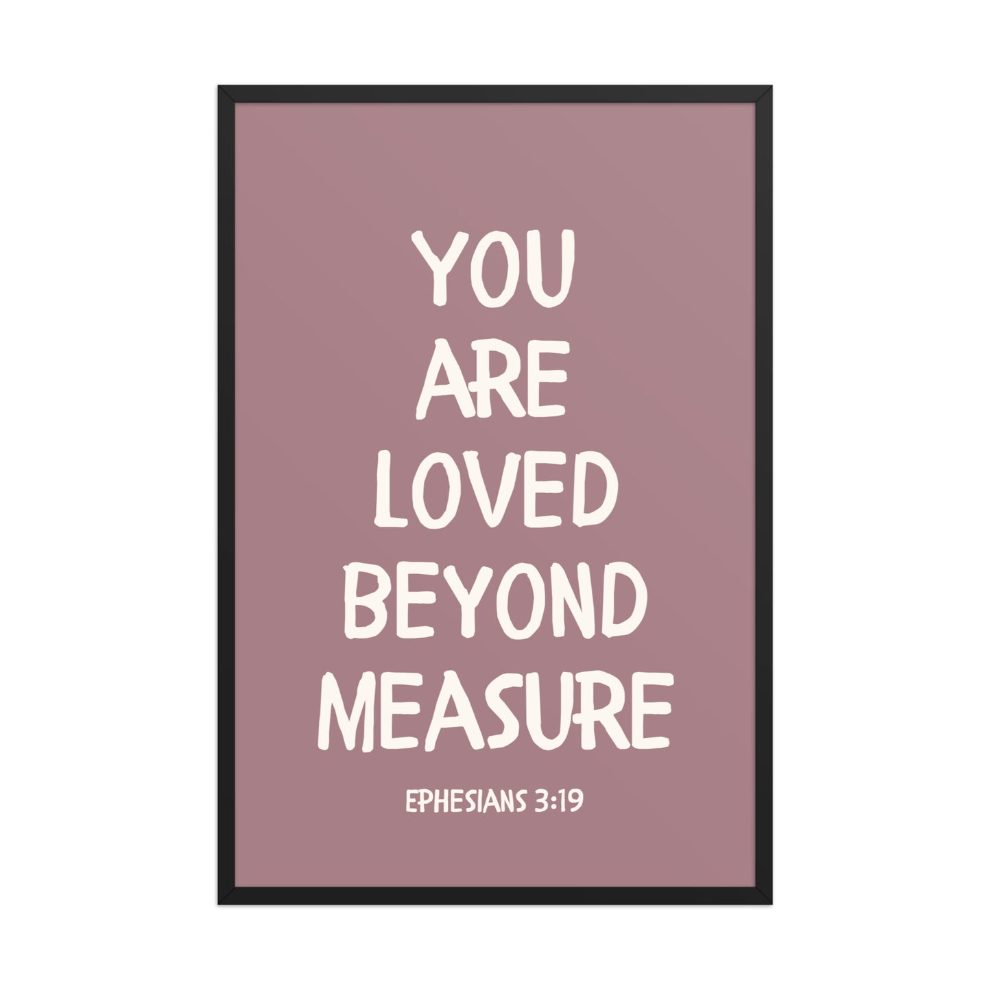 Ephesians 3:19 - “You Are Loved Beyond Measure” – Framed Bible Verse Print - Pinks