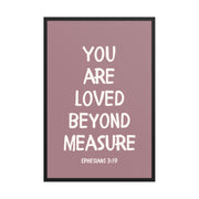 Ephesians 3:19 - “You Are Loved Beyond Measure” – Framed Bible Verse Print - Pinks