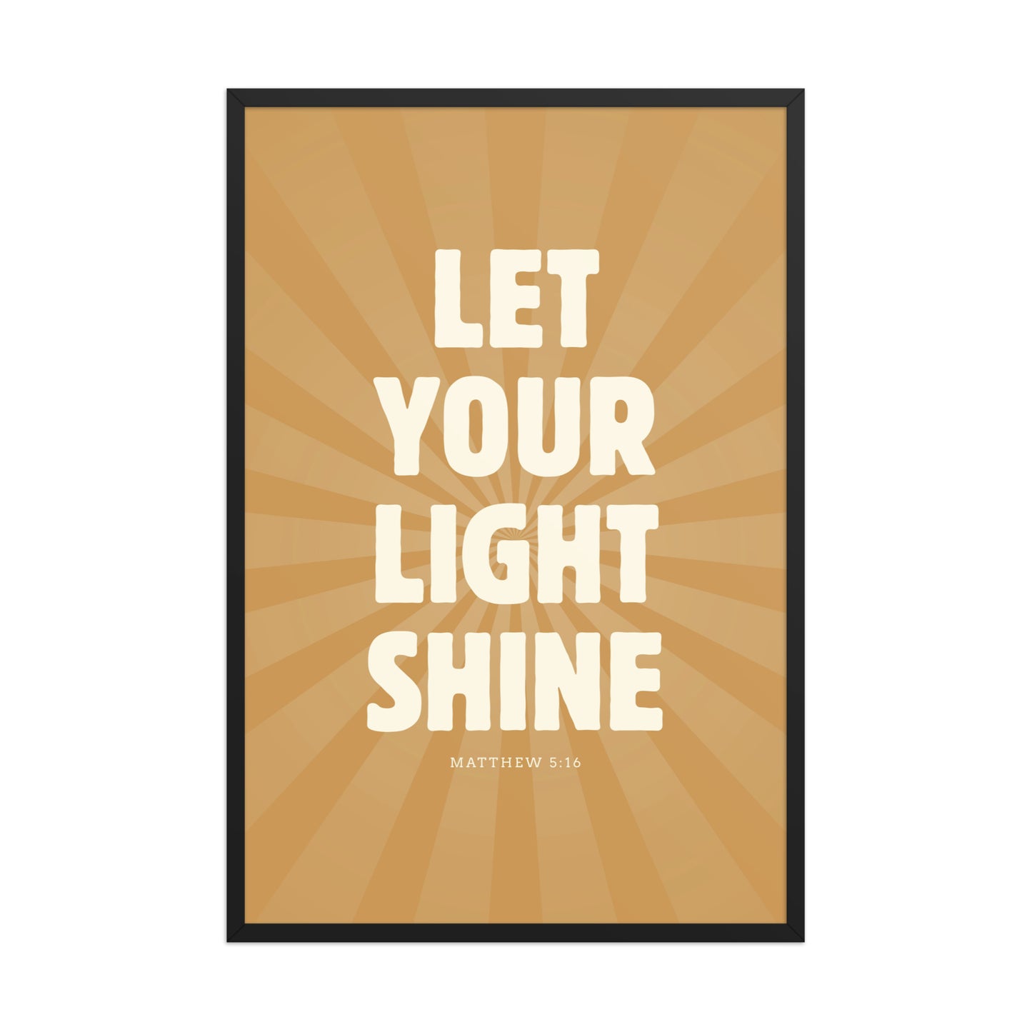Let Your Light Shine: Matthew 5:16    Black / 8″×10″-Black / 11″×14″-Black / 12″×16″-Black / 12″×18″-Black / 16″×20″ 