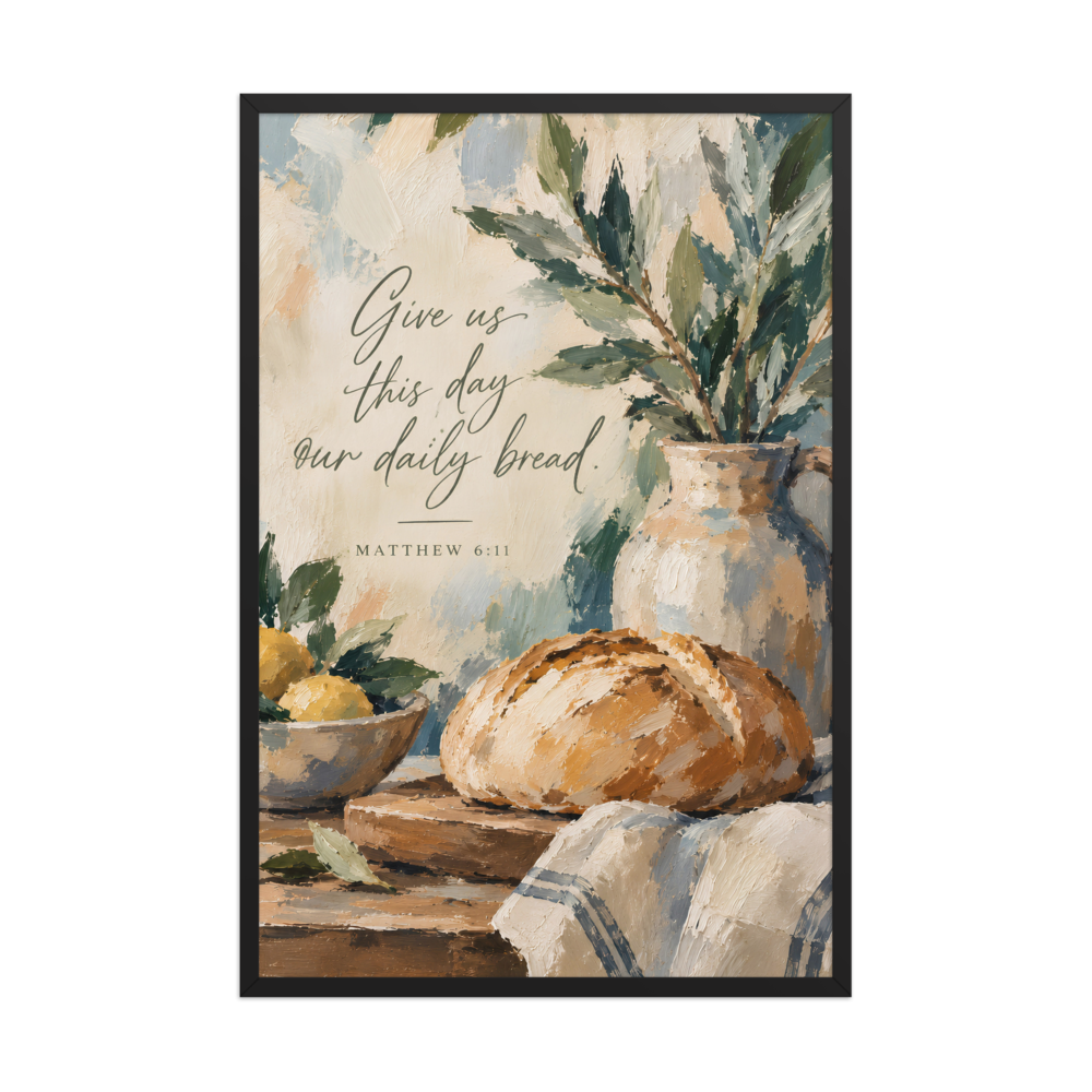 Give Us This Day Our Daily Bread Matthew 6:11 — Matte Black Frame / 24″×36″ portrait mockup