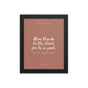 Psalm 136:1 Bible Verse on Red Background    Unframed Matte Paper / 5"x7"-Unframed Matte Paper / 8″×10″-Unframed Matte Paper / 10″×10″-Unframed Matte Paper / 11″×14″-Unframed Matte Paper / 12″×12″-Unframed Matte Paper / 12″×16″-Unframed Matte Paper / 12″×18″-Unframed Matte Paper / 14″×14″-Unframed Matte Paper / 16″×16″-Unframed Matte Paper / 16″×20″ 