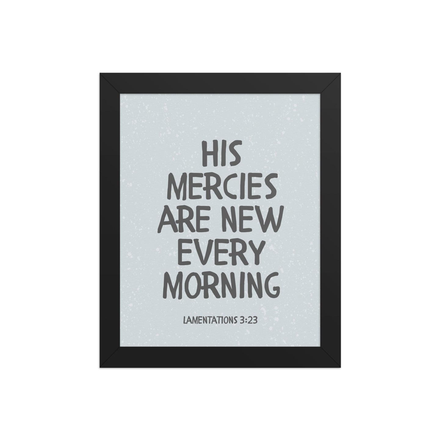 Lamentations 3:23, KJV - “His Mercies Are New Every Morning” – Framed Bible Verse Print