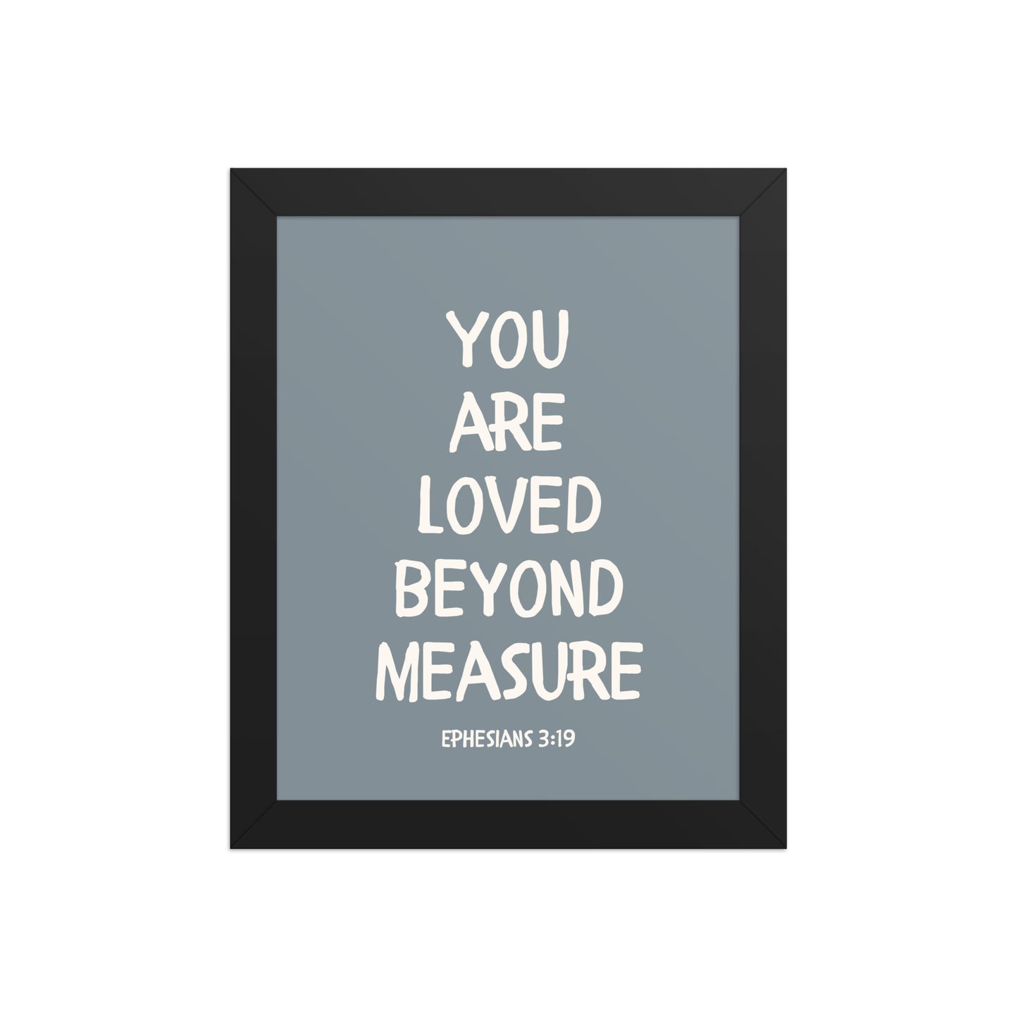 Ephesians 3:19 - “You Are Loved Beyond Measure” – Framed Bible Verse Print