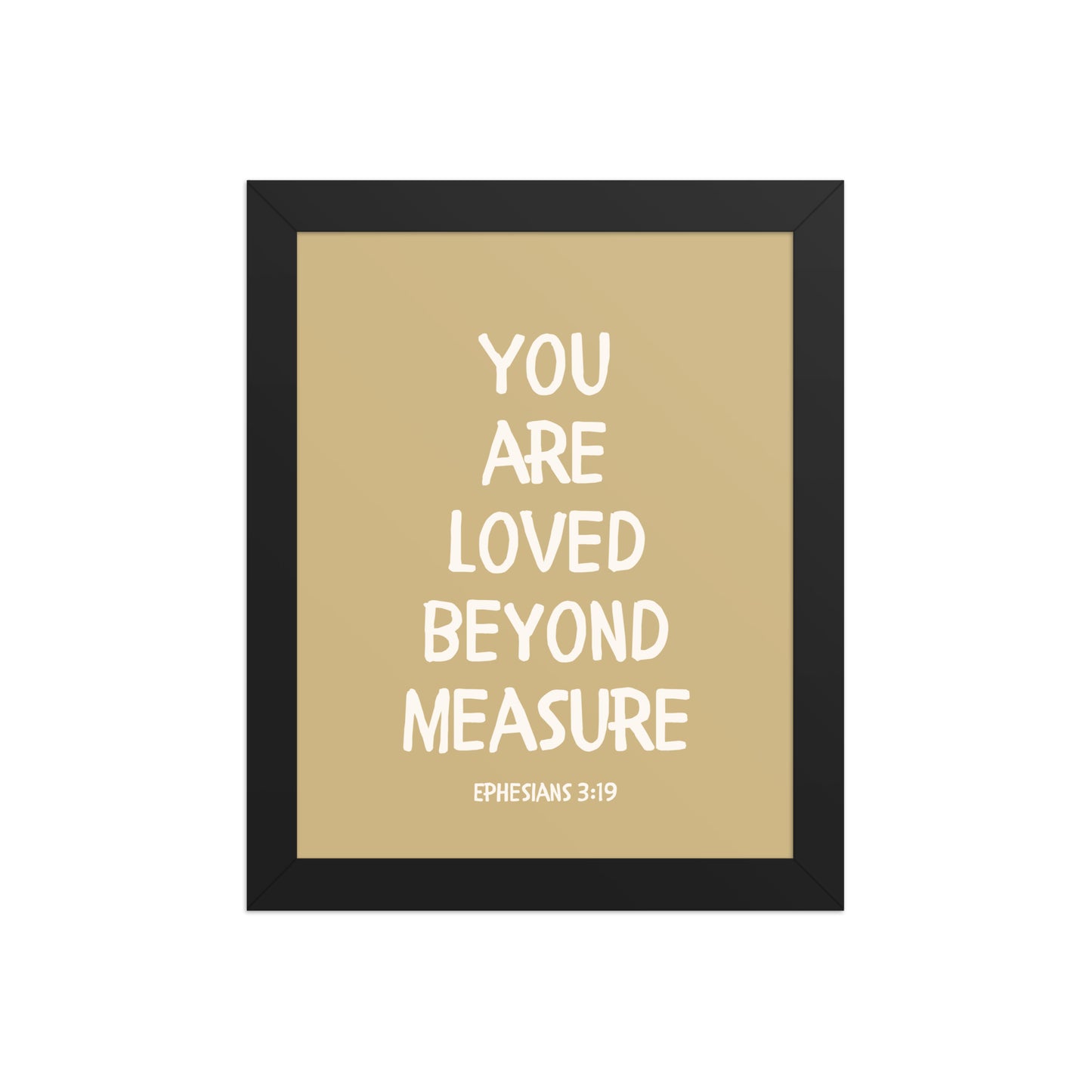 Ephesians 3:19 - “You Are Loved Beyond Measure” – Framed Bible Verse Print