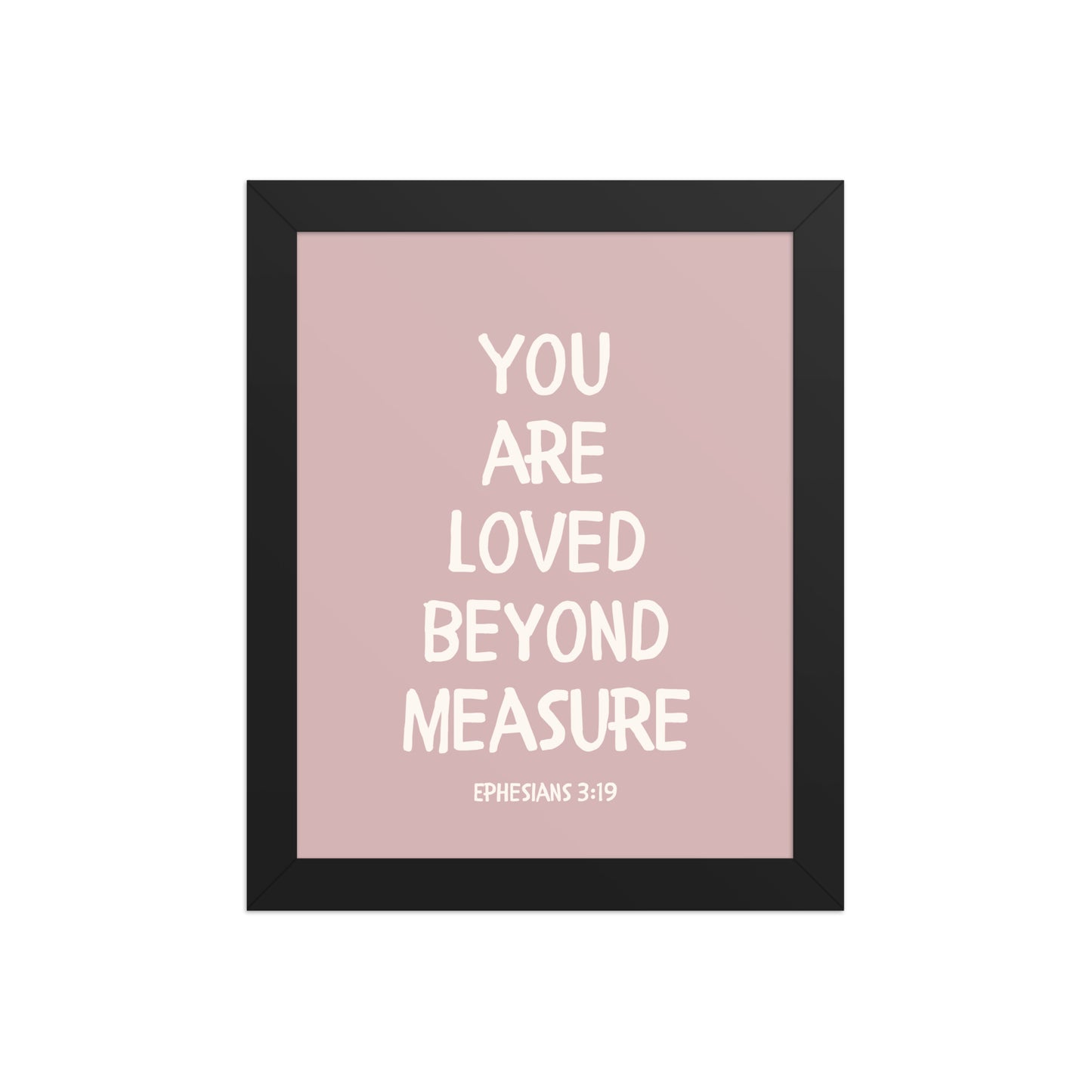 Ephesians 3:19 - “You Are Loved Beyond Measure” – Framed Bible Verse Print - Pinks