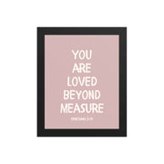 Ephesians 3:19 - “You Are Loved Beyond Measure” – Framed Bible Verse Print - Pinks