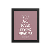 Ephesians 3:19 - “You Are Loved Beyond Measure” – Framed Bible Verse Print - Pinks