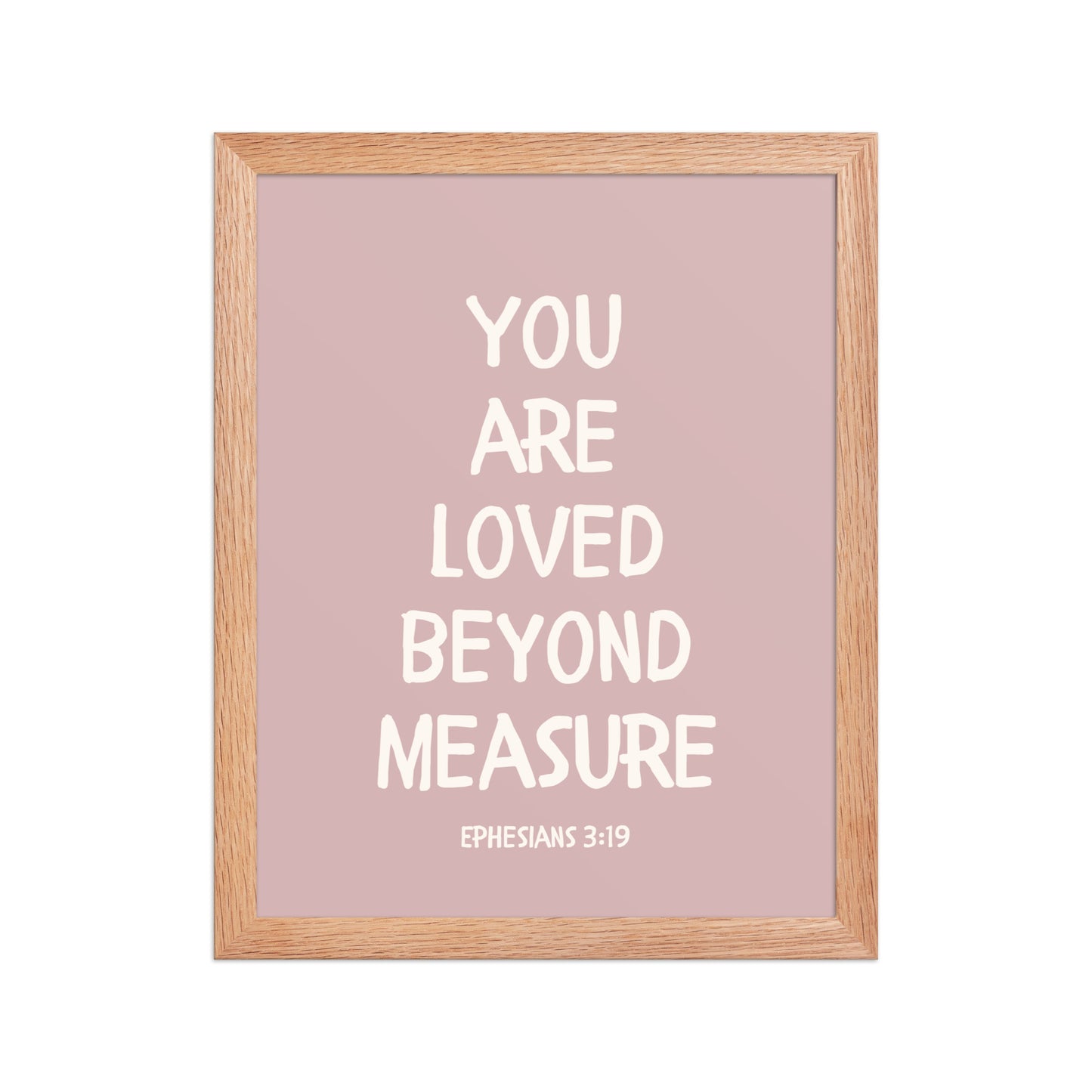 Ephesians 3:19 - “You Are Loved Beyond Measure” – Framed Bible Verse Print - Pinks