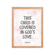 “This Child Is Covered in God’s Love” – Psalm 91 Framed Nursery Print
