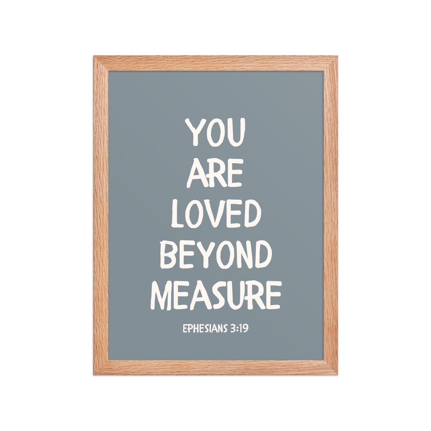Ephesians 3:19 - “You Are Loved Beyond Measure” – Framed Bible Verse Print