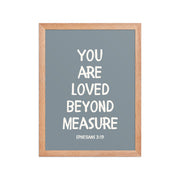 Ephesians 3:19 - “You Are Loved Beyond Measure” – Framed Bible Verse Print
