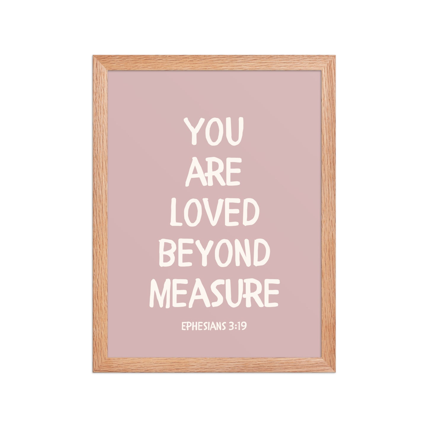 Ephesians 3:19 - “You Are Loved Beyond Measure” – Framed Bible Verse Print - Pinks