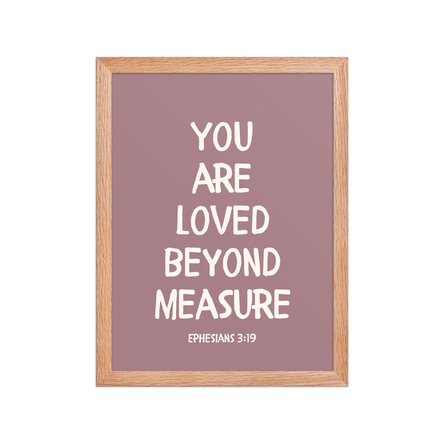 Ephesians 3:19 - “You Are Loved Beyond Measure” – Framed Bible Verse Print - Pinks