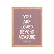 Ephesians 3:19 - “You Are Loved Beyond Measure” – Framed Bible Verse Print - Pinks