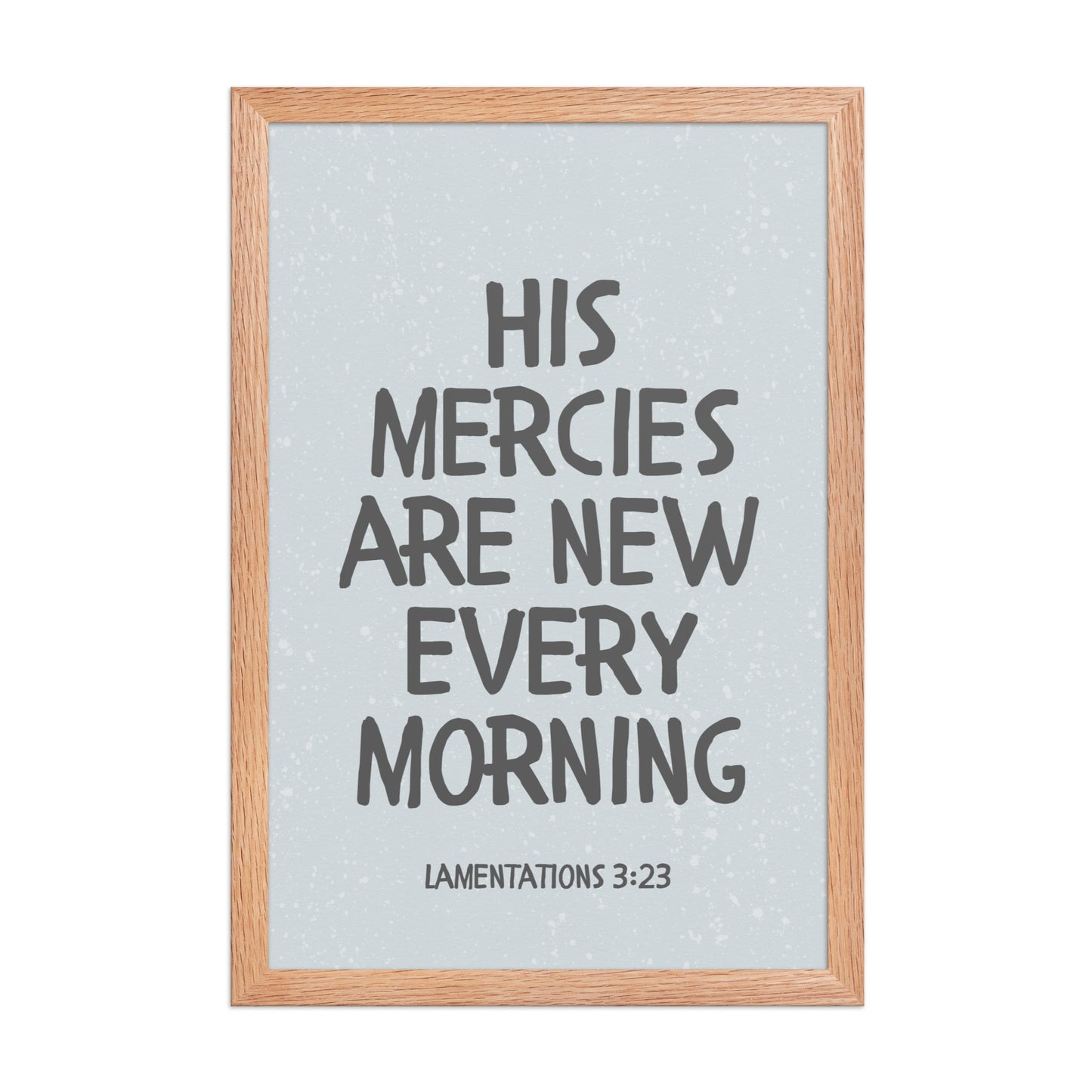 Lamentations 3:23, KJV - “His Mercies Are New Every Morning” – Framed Bible Verse Print