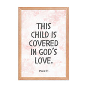 “This Child Is Covered in God’s Love” – Psalm 91 Framed Nursery Print