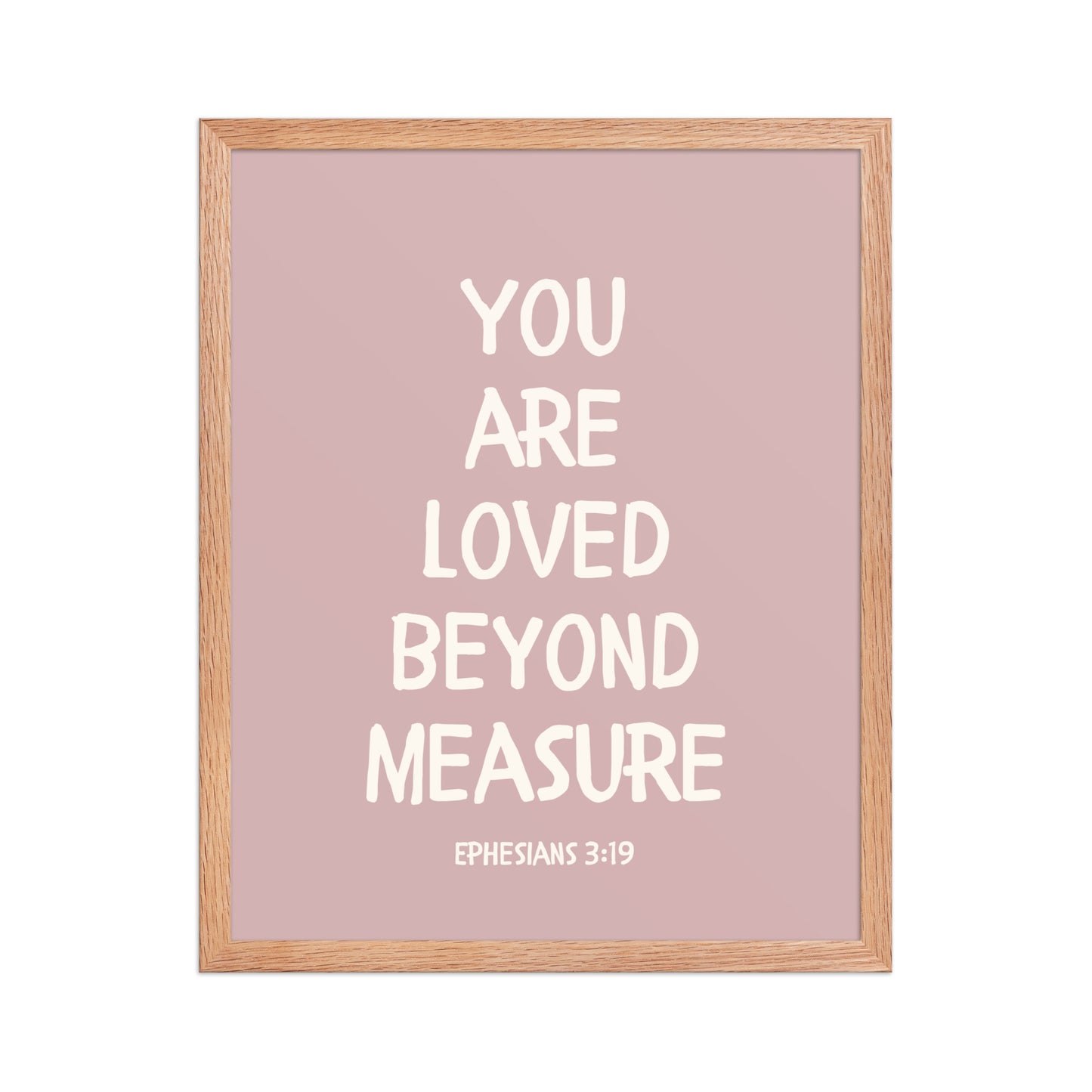 Ephesians 3:19 - “You Are Loved Beyond Measure” – Framed Bible Verse Print - Pinks