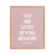 Ephesians 3:19 - “You Are Loved Beyond Measure” – Framed Bible Verse Print - Pinks