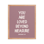 Ephesians 3:19 - “You Are Loved Beyond Measure” – Framed Bible Verse Print - Pinks