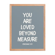 Ephesians 3:19 - “You Are Loved Beyond Measure” – Framed Bible Verse Print
