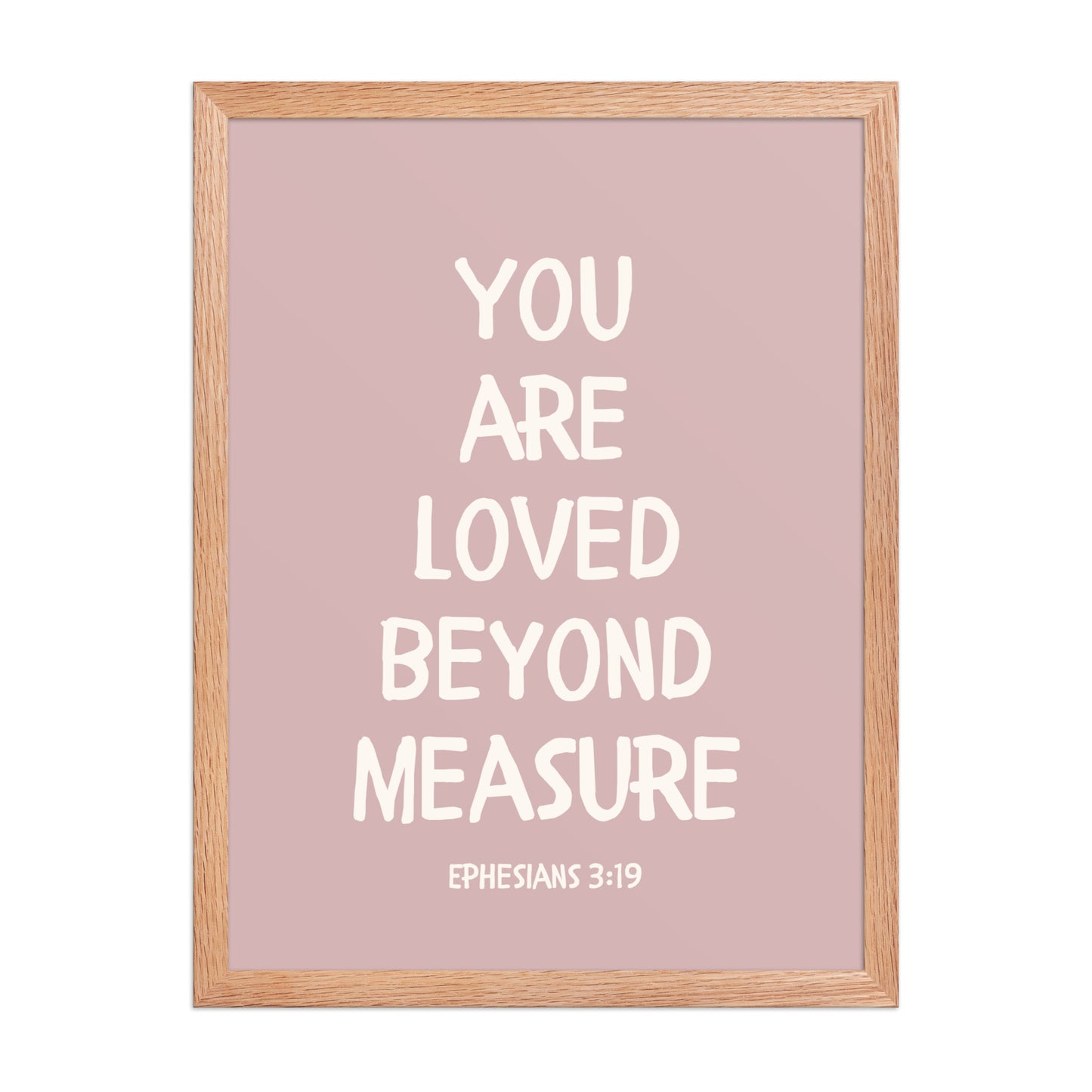 Ephesians 3:19 - “You Are Loved Beyond Measure” – Framed Bible Verse Print - Pinks