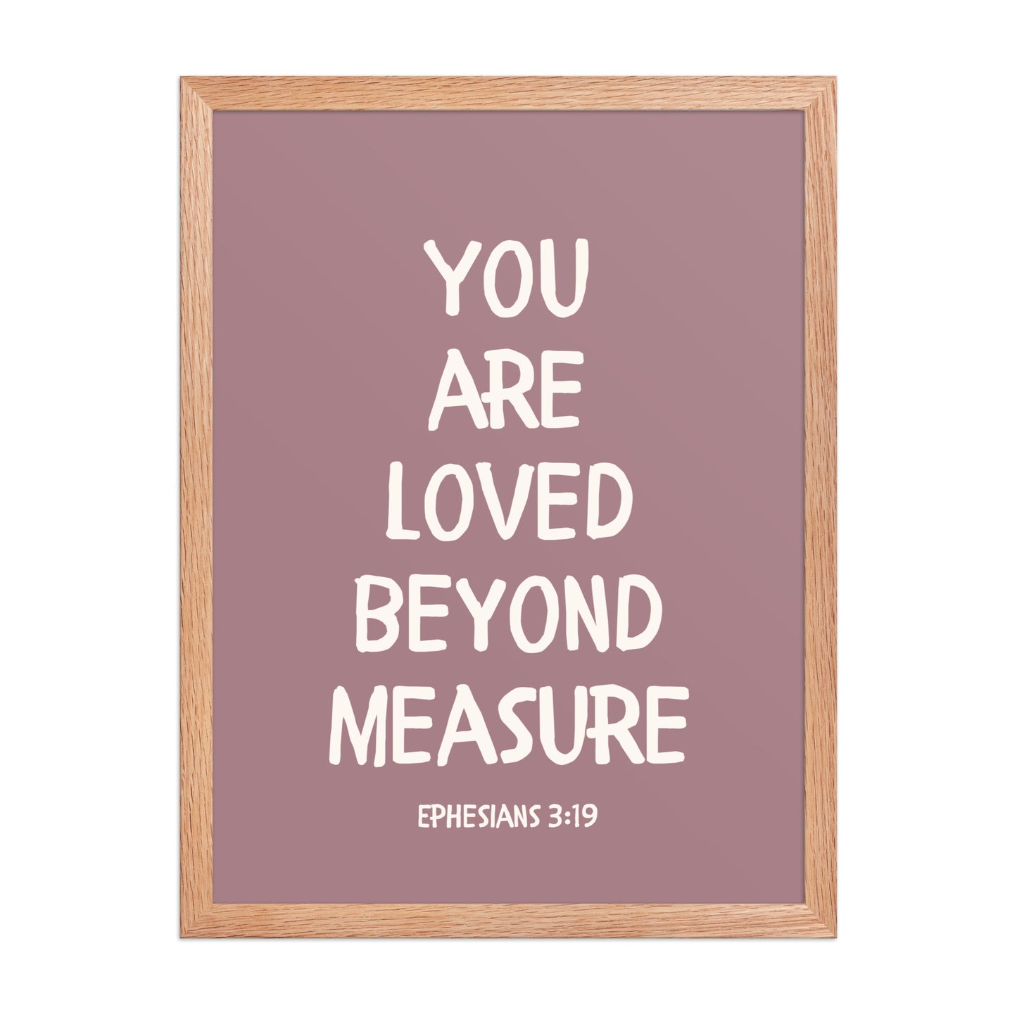 Ephesians 3:19 - “You Are Loved Beyond Measure” – Framed Bible Verse Print - Pinks