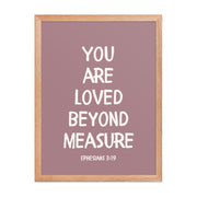Ephesians 3:19 - “You Are Loved Beyond Measure” – Framed Bible Verse Print - Pinks