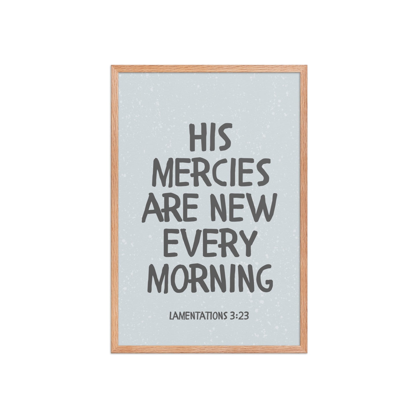 Lamentations 3:23, KJV - “His Mercies Are New Every Morning” – Framed Bible Verse Print