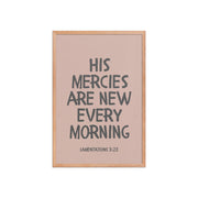 Lamentations 3:23, KJV - “His Mercies Are New Every Morning” – Framed Bible Verse Print