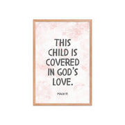 “This Child Is Covered in God’s Love” – Psalm 91 Framed Nursery Print