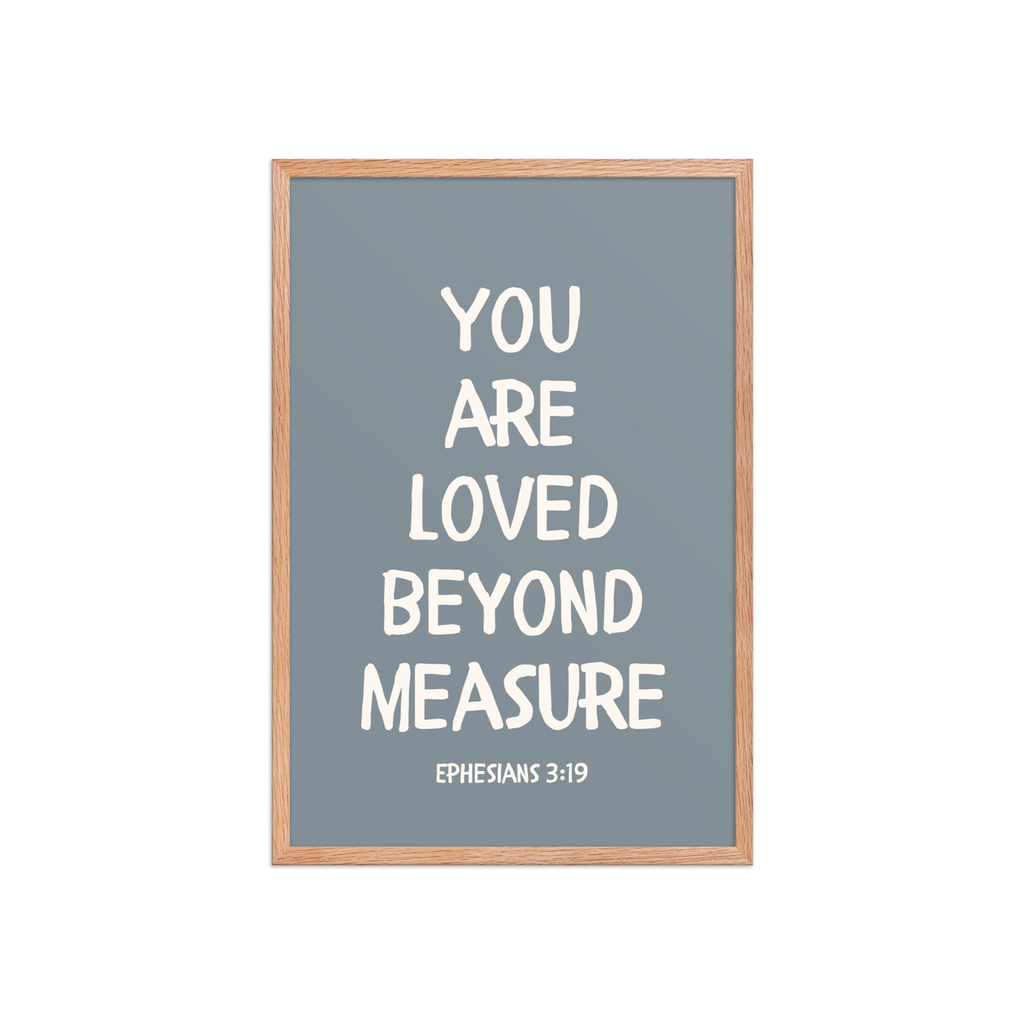 Ephesians 3:19 - “You Are Loved Beyond Measure” – Framed Bible Verse Print