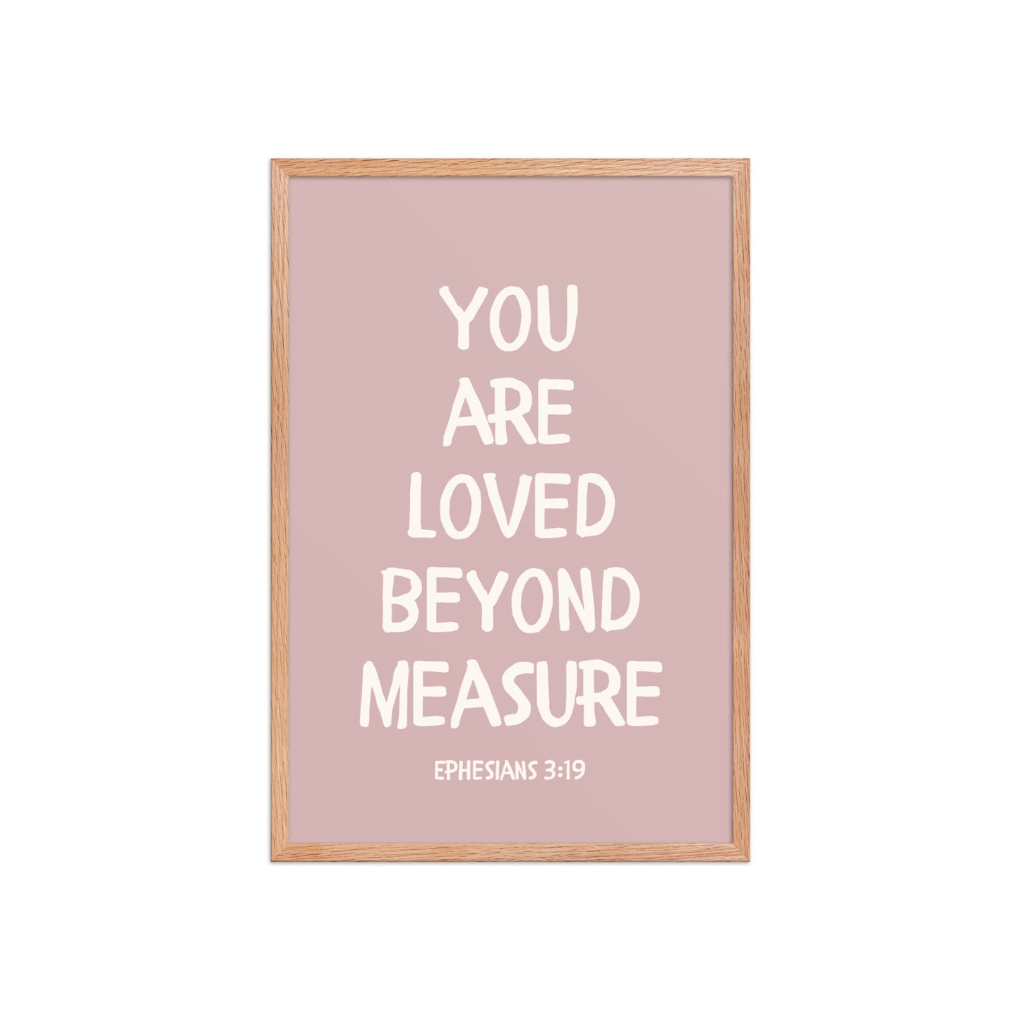 Ephesians 3:19 - “You Are Loved Beyond Measure” – Framed Bible Verse Print - Pinks