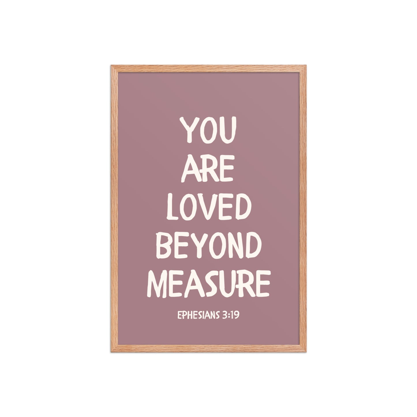 Ephesians 3:19 - “You Are Loved Beyond Measure” – Framed Bible Verse Print - Pinks